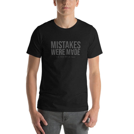 Mistakes Were Made T - Shirt - Fix This Build That